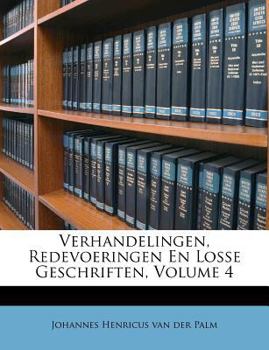 Paperback Verhandelingen, Redevoeringen En Losse Geschriften, Volume 4 [Dutch] Book