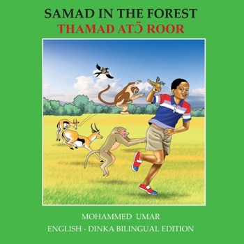 Samad in the Forest: English - Dinka Bilingual Edition (Dinka Edition)