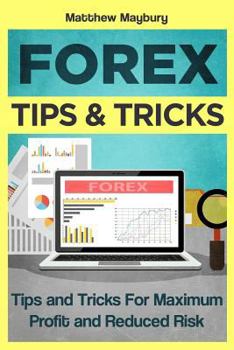 Paperback Forex: Tips & Tricks For Maximum Profit And Reduced Risk Book