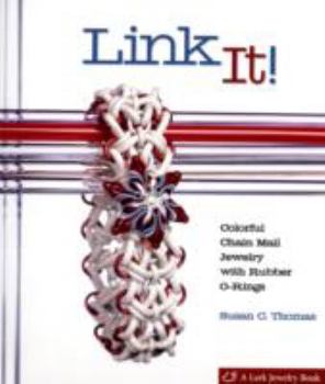 Paperback Link It!: Colorful Chain Mail Jewelry with Rubber O-Rings Book