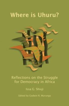 Paperback Where Is Uhuru?: Reflections on the Struggle for Democracy in Africa Book