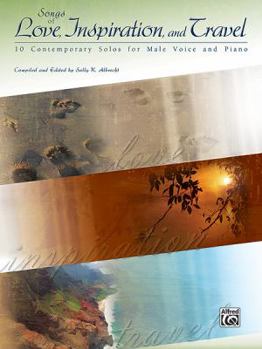 Paperback Songs of Love, Inspiration, and Travel: 10 Contemporary Solos for Male Voice and Piano Book