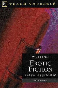 Paperback Writing Erotic Fiction: And Getting Published Book