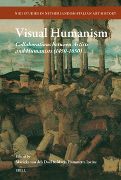 Hardcover Visual Humanism: Collaborations Between Artists and Humanists (1450-1650) Book