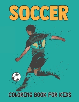 Paperback Soccer Coloring Book For Kids: A Easy Soccer Coloring and Activity Book for Kids - This Beautiful Soccer Activity Book for Toddlers - Best Gift Idea Book