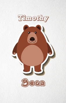 Paperback Timothy Bear A5 Lined Notebook 110 Pages: Funny Blank Journal For Wide Animal Nature Lover Zoo Relative Family Baby First Last Name. Unique Student Te Book