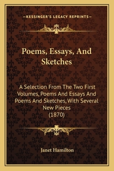 Paperback Poems, Essays, and Sketches: A Selection from the Two First Volumes, Poems and Essays and Poems and Sketches, with Several New Pieces (1870) Book