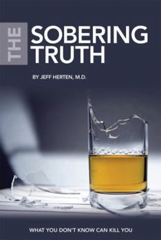 Paperback The Sobering Truth: What You Don't Know Can Kill You Book