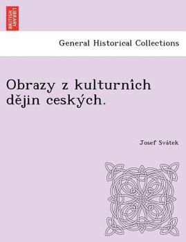 Paperback Obrazy z kulturni&#769;ch de&#780;jin cesky&#769;ch. Book