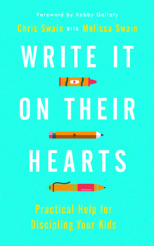 Paperback Write It on Their Hearts: Practical Help for Discipling Your Kids Book