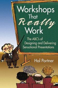 Paperback Workshops That Really Work: The ABC's of Designing and Delivering Sensational Presentations Book