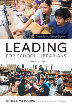 Paperback Leading for School Librarians: There Is No Other Option, Second Edition Book