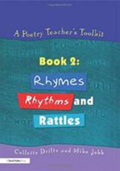 Paperback A Poetry Teacher's Toolkit: Book 2: Rhymes, Rhythms and Rattles Book