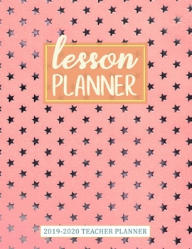 Teachers Lesson Planner 2019-2020: A Weekly and Monthly Teacher Planner & Notebook | Academic Teaching Plan for Class Organization | Lesson Planing Agenda for Teachers and Homeschoolers