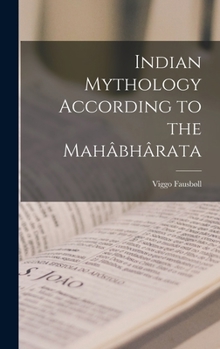 Hardcover Indian Mythology According to the Mahâbhârata Book