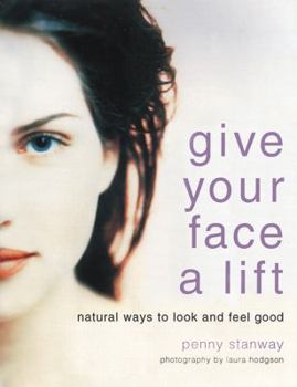 Paperback Give Your Face a Lift: Natural Ways to Look and Feel Good Book