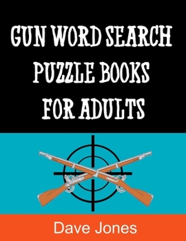 Gun Word Search Puzzle Books for Adults: Adult Activity Book for Gun Enthusiast