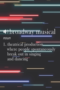 Paperback Notebook: Small Journal For Broadway Musical Fans And Theater Nerds I Funny Gift For Actor, Actress And Theatre Lovers Book