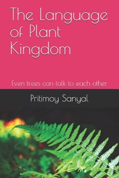 Paperback The Language of Plant Kingdom: Even trees can talk to each other Book