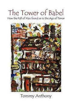 Paperback The Tower of Babel How the Fall of Man Found Us in the Age of Terror Book