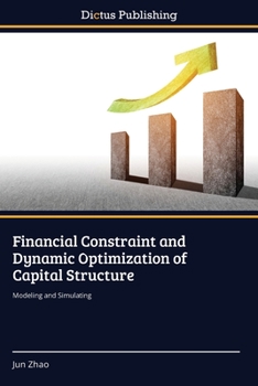 Paperback Financial Constraint and Dynamic Optimization of Capital Structure Book