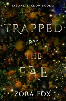 Trapped by the Fae (Fae and Shadow) - Book #2 of the Fae and Shadow