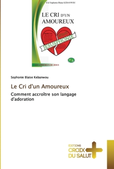 Paperback Le Cri d'un Amoureux [French] Book