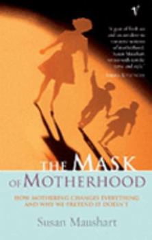 Paperback The Mask Of Motherhood Book