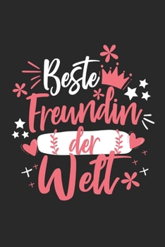 Beste Freundin Der Welt: Schönes Cooles Beste Freundin Der Welt Notizbuch | Planer | Tagebuch - DIN A5 - 120 Blanko Seiten - Lustiges Tolles Geschenk ... Freundinnen, Freundschaft (German Edition)