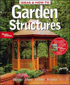 Paperback Ideas & How-To: Garden Structures (Better Homes and Gardens) Book