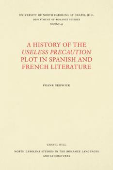 Paperback A History of the Useless Precaution Plot in Spanish and French Literature Book