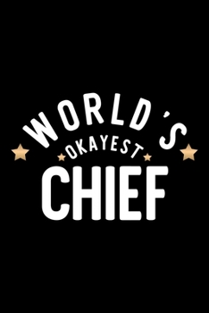 Paperback World's Okayest Chief: Nice Notebook for Chief - Funny Christmas Gift Idea for Chief - Chief Journal - 100 pages 6x9 inches Book