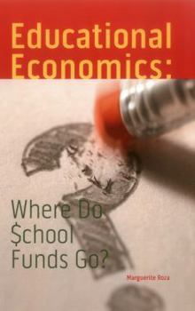 Paperback Educational Economics: Where Do School Funds Go? Book