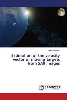 Paperback Estimation of the Velocity Vector of Moving Targets from Sar Images Book