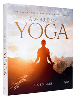 Hardcover A World of Yoga: 700 Asanas for Mindfulness and Well-Being Book