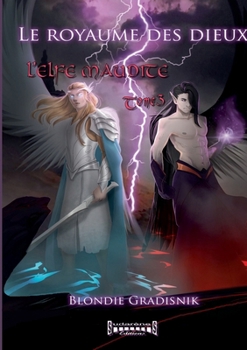 Paperback L'elfe maudite - Tome 3: Le royaume des Dieux [French] Book