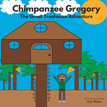 Paperback Chimpanzee Gregory: The Great Treehouse Adventure Book