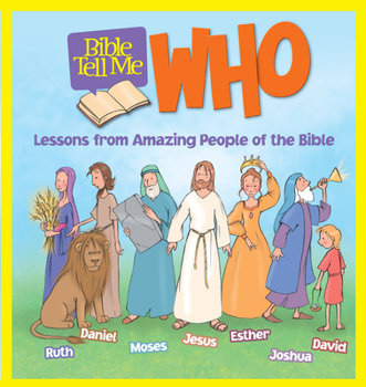 Hardcover Bible Tell Me: Who: Lessons from Amazing People of the Bible Book