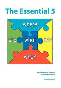 Paperback The Essential 5: A practical guide to raising children with autism Book