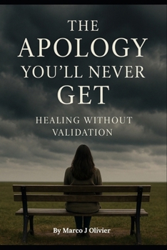 Paperback The Apology you will never get: Healing without validation Book