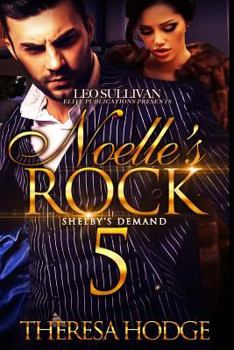 Noelle's Rock 5: Shelby's Demand - Book #5 of the Noelle's Rock