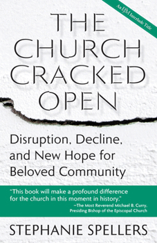 Hardcover The Church Cracked Open: Disruption, Decline, and New Hope for Beloved Community Book