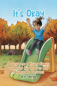 Paperback It's Okay: A Story of a Young Family Learning It's Okay to Not Always Be Perfect Book