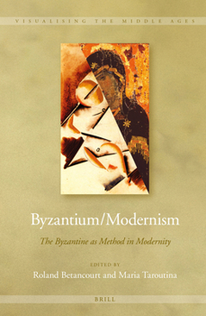 Hardcover Byzantium/Modernism: The Byzantine as Method in Modernity Book
