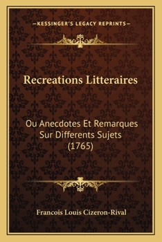 Paperback Recreations Litteraires: Ou Anecdotes Et Remarques Sur Differents Sujets (1765) [French] Book