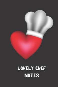 lovely chef notes: small lined Chef Notebook / Travel Journal to write in (6'' x 9'') 120 pages