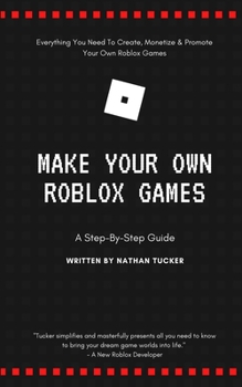 Paperback Make Your Own Roblox Games: A Step-by-Step Guide Book