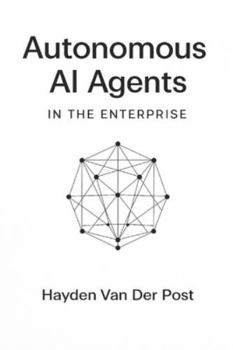 Paperback Autonomous AI Agents in the Enterprise: Blueprints for AutoGPT, LangGraph, CrewAI, and Next-Generation Autonomous Workflows Book