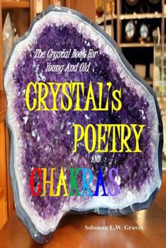 CRYSTAL's POETRY AND CHAKRAS: The Crystal Book for Young And Old
