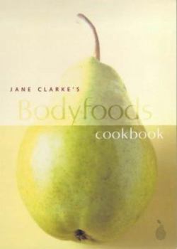 Hardcover Jane Clarke's Bodyfoods Cookbook : Recipes for Life Book